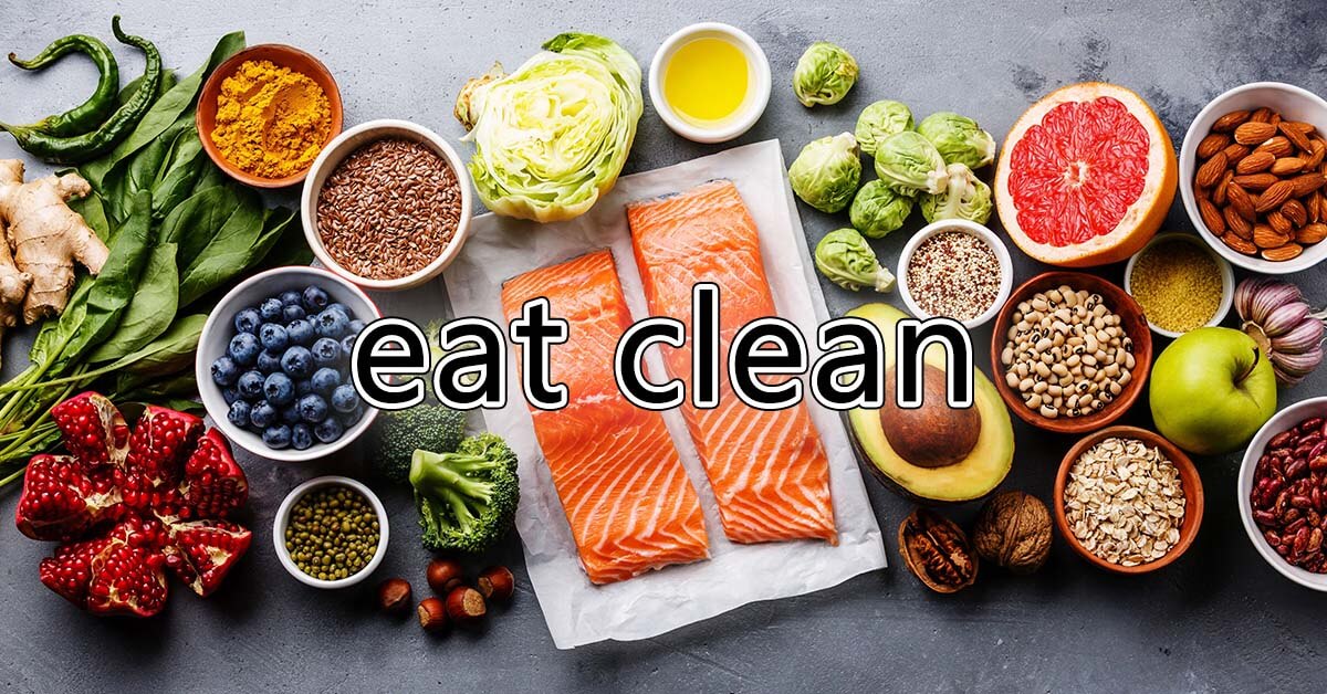 Eat clean là gì? Chế độ ăn eat clean tốt và hiệu quả ?